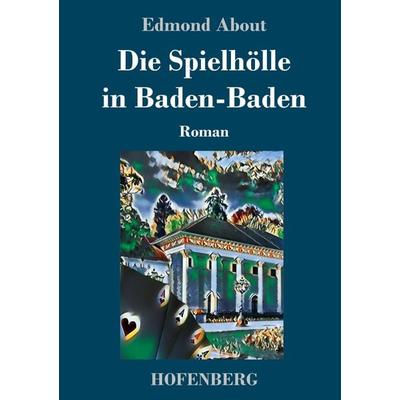 Die Spielhölle in Baden-Baden, Gebundene Ausgabe von Edmond About, Hofenberg, 978-3-7437-2883-7