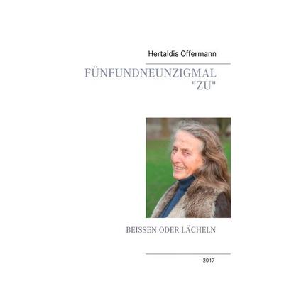 Fünfundneuzigmal zu beissen oder lächeln, Taschenbuch von Hertaldis Offermann, BoD – Books on Demand, 978-3-7494-5571-3