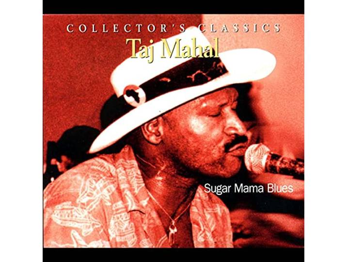 Taj Mahal - Sugar Mama Blues