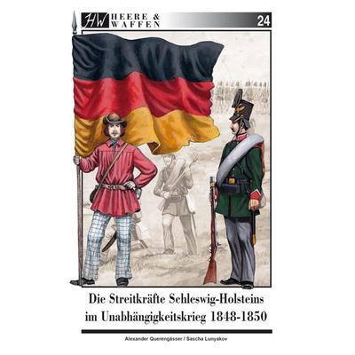 Die Streitkräfte Schleswig-Holsteins im Unabhängigkeitskrieg 1848-1850, Taschenbuch von Alexander Querengässer, Zeughausverlag, 978-3-938447-79-6