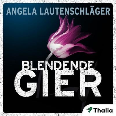 Blendende Gier (Nur bei uns!) - Angela Lautenschläger, Audio, 9783945797419