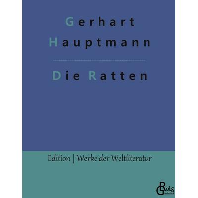 Die Ratten, Gebundene Ausgabe von Gerhart Hauptmann, Gröls Verlag, 978-3-96637-836-9