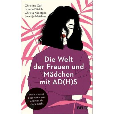 Die Welt der Frauen und Mädchen mit AD(H)S, Taschenbuch von Christine Carl,Ismene Ditrich,Christa Koentges,Swantje Matthies, Beltz Verlagsgruppe GmbH