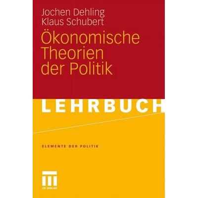 Ökonomische Theorien der Politik, Taschenbuch von Jochen Dehling,Klaus Schubert, VS Verlag für Sozialwissenschaften