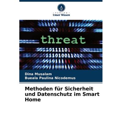 Methoden für Sicherheit und Datenschutz im Smart Home, Taschenbuch von Dina Musalam,Bueala Paulina Nicodemus, Verlag Unser Wissen, 978-620-7-08542-2