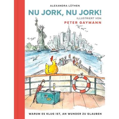 Nu Jork, Nu Jork!, Gebundene Ausgabe von Alexandra Lüthen, Lappan, 978-3-8303-3709-6