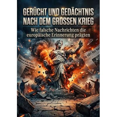 Gerücht und Gedächtnis nach dem großen Krieg, Taschenbuch von Oliver Reuter, Epubli, 978-3-565-57691-3