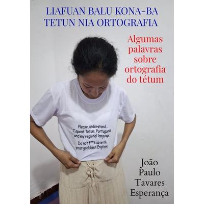 Liafuan balu kona-ba tetun nia ortografia - Algumas palavras sobre ortografia do tétum, Taschenbuch von João Paulo Tavares Esperança, Magar-Lelo -