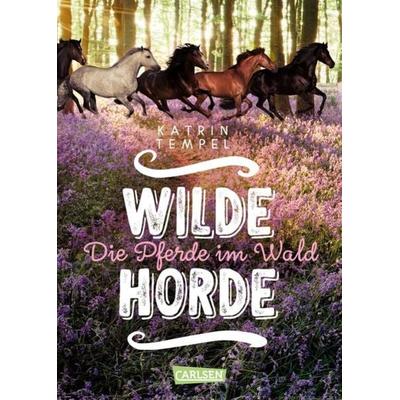 Wilde Horde 1: Die Pferde im Wald, Gebundene Ausgabe von Katrin Tempel, Carlsen