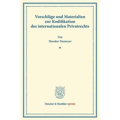 Vorschläge und Materialien zur Kodifikation des internationalen Privatrechts., Taschenbuch von Theodor Niemeyer, Duncker & Humblot, 978-3-428-16700-5