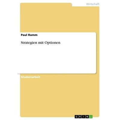 Strategien mit Optionen, Taschenbuch von Paul Ramm, GRIN, 978-3-640-70016-5
