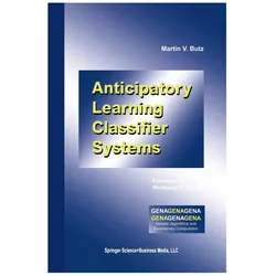 Anticipatory Learning Classifier Systems, Fachbücher von Martin V. Butz