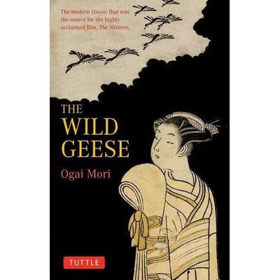 The Wild Geese, Taschenbuch von Ogai Mori, Tuttle Publishing, 978-4-8053-0884-4