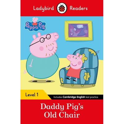 Ladybird Readers Level 1 - Peppa Pig - Daddy Pig's Old Chair (ELT Graded Reader), Taschenbuch von Ladybird,Peppa Pig, Penguin Books, 978-0-241-28356-1
