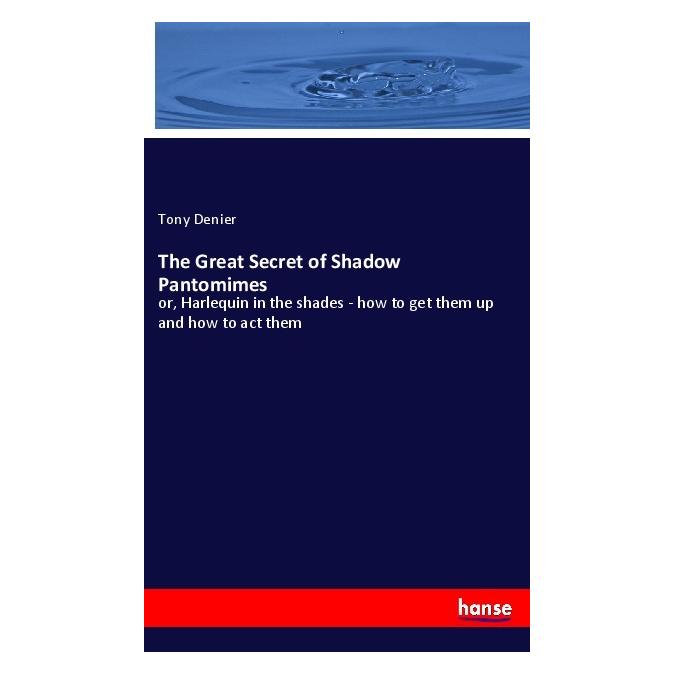 Hansebooks The Great Secret of Shadow Pantomimes (Englisch, Softcover, Tony Denier) (56820621)