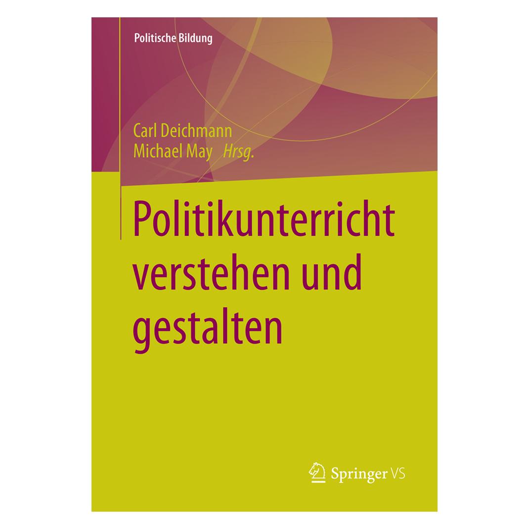 Springer Politikunterricht verstehen und gestalten (Deutsch, Softcover, Carl Deichmann, Michael May) (55611051)
