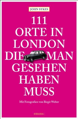 John Sykes - 111 Orte in London, die man gesehen haben muss - Preis vom 12.10.2026 11:37:12 h