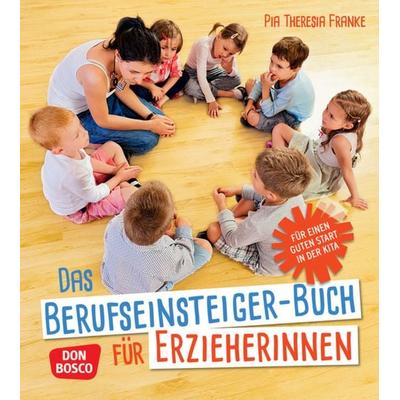 Das Berufseinsteiger-Buch für ErzieherInnen, Set von Pia Theresia Franke, Don Bosco, 978-3-7698-2163-5