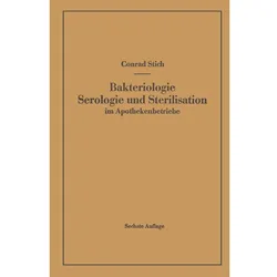 Bakteriologie Serologie und Sterilisation im Apothekenbetriebe, Fachbücher von Conrad Stich