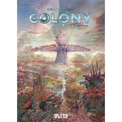 Colony. Band 3, Gebundene Ausgabe von Denis-Pierre Filippi, Splitter-Verlag, 978-3-96219-506-9