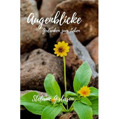 Augenblicke, Taschenbuch von Stefanie Gislason, Epubli, 978-3-7529-5455-5