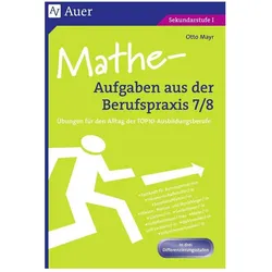 Mathe-Aufgaben aus der Berufspraxis,Klasse 7/8, Schulbücher von Otto Mayr