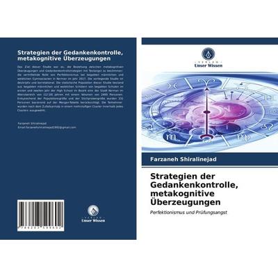 Strategien der Gedankenkontrolle, metakognitive Überzeugungen, Taschenbuch von Farzaneh Shiralinejad, Verlag Unser Wissen, 978-620-3-59960-2