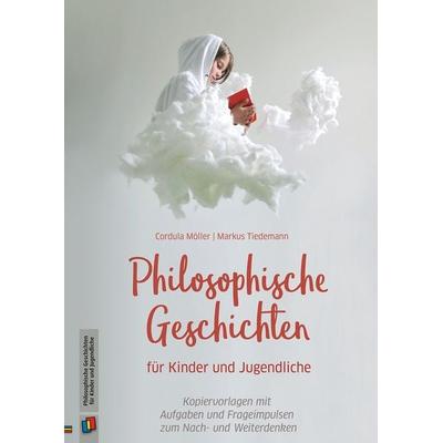 Philosophische Geschichten für Kinder und Jugendliche, Geheftet von Cordula Möller,Markus Tiedemann, Verlag an der Ruhr, 978-3-8346-3814-4