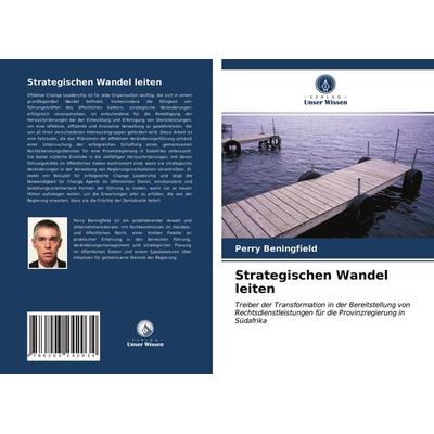 Strategischen Wandel leiten, Taschenbuch von Perry Beningfield, Verlag Unser Wissen, 978-620-3-24203-4