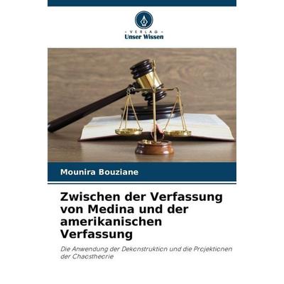 Zwischen der Verfassung von Medina und der amerikanischen Verfassung, Taschenbuch von Mounira Bouziane, Verlag Unser Wissen, 978-620-2-36956-5