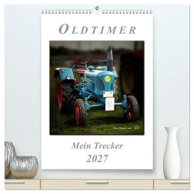 Oldtimer - mein Trecker (hochwertiger Premium Wandkalender 2027 DIN A2 hoch), Kunstdruck in Hochglanz