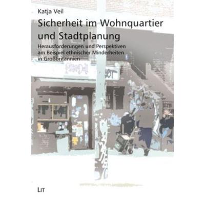Sicherheit im Wohnquartier und Stadtplanung, Taschenbuch von Katja Veil, Lit Verlag, 978-3-8258-1716-9