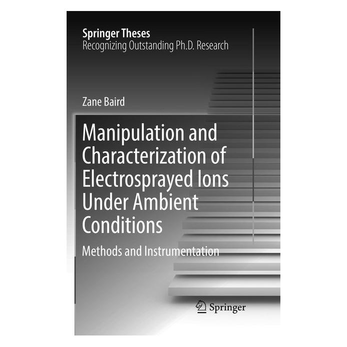 Springer Manipulation and Characterization of Electrosprayed Ions Under Ambient Conditions (Englisch, Softcover, Zane Baird) (56010081)