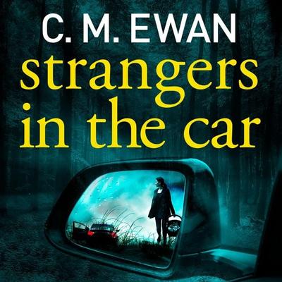 Strangers in the Car - C. M. Ewan, Audio, 9781035042999