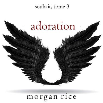 Adoration (Souhait – Tome 3) - Morgan Rice, Audio, 9798341598126