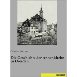 Die Geschichte der Annenkirche in Dresden, Fachbücher von Gustav Böttger