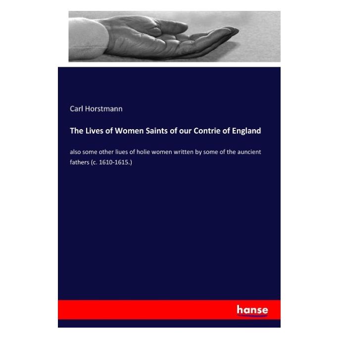 Hansebooks The Lives of Women Saints of our Contrie of England (Englisch, Softcover, Carl Horstmann) (55947585)