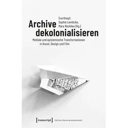 Archive dekolonialisieren, Fachbücher von Mara Recklies, Eva Knopf, Sophie Lembcke