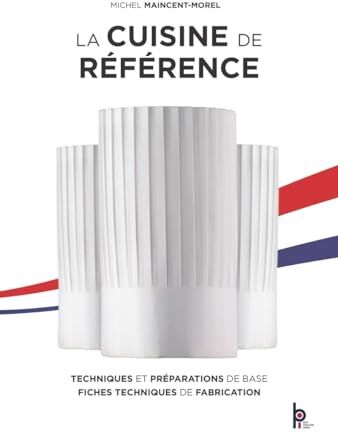 Michel Maincent-Morel - La cuisine de référence : techniques et préparations de base, fiches techniques de fabrication - Preis vom 19.10.2026 19:33:35 h