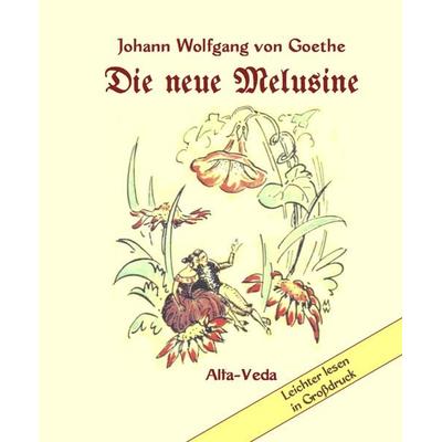 Die neue Melusine, Taschenbuch von Johann Wolfgang von Goethe,M. Wehlau, Alfa-Veda-Verlag, 978-3-945004-99-9