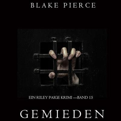 Gemieden: Ein Riley Paige Krimi – Band & 15 - Blake Pierce, Audio, 9781094389004