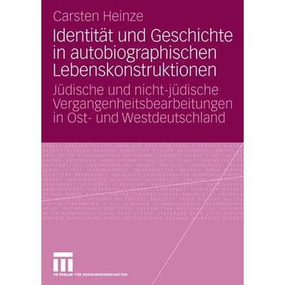 Identität und Geschichte in autobiographischen Lebenskonstruktionen, Taschenbuch von Carsten Heinze, VS Verlag für Sozialwissenschaften,