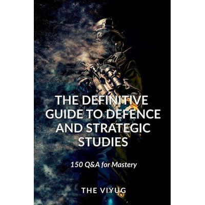 The Definitive Guide to Defence and Strategic Studies, Taschenbuch von The Viyug, Notion Press