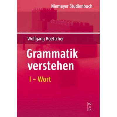 Wolfgang Boettcher: Grammatik verstehen / Wort, Taschenbuch von Wolfgang Boettcher, De Gruyter, 978-3-484-10891-2