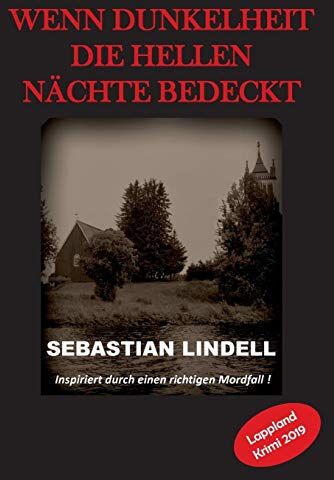 Sebastian Lindell - Wenn Dunkelheit die hellen Nächte bedeckt: Kriminalroman aus Lappland - Preis vom 09.10.2026 07:28:09 h
