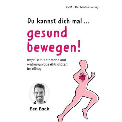Du kannst dich mal … gesund bewegen!, Taschenbuch von Ben Baak, KVM - Der Medizinverlag, 978-3-86867-668-6