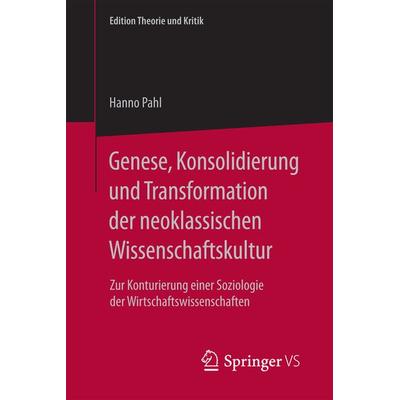 Genese, Konsolidierung und Transformation der neoklassischen Wissenschaftskultur, Taschenbuch von Hanno Pahl, Springer Fachmedien Wiesbaden GmbH,