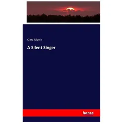 A Silent Singer, Fachbücher von Clara Morris