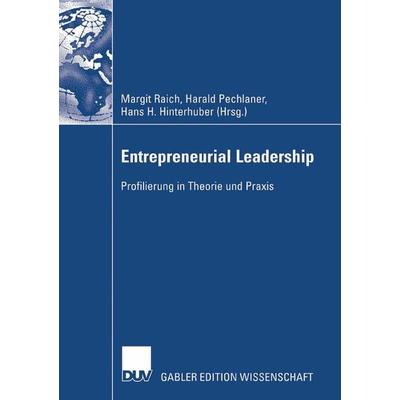 Entrepreneurial Leadership, Taschenbuch von Margit Raich,Harald Pechlaner,Hans H. Hinterhuber, Deutscher Universitätsverlag, 978-3-8350-0819-9