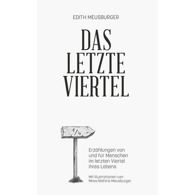 DAS LETZTE VIERTEL, Taschenbuch von Edith Meusburger, Buchschmiede, 978-3-99152-195-2
